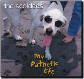 the scoldees MY PATHETIC LIFE CD